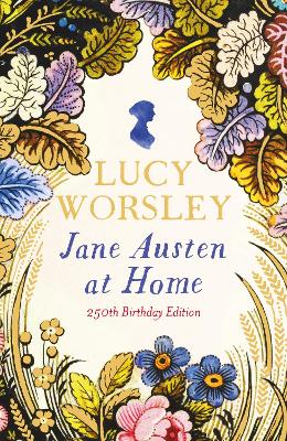 Jane Austen at Home: 250th Birthday Edition by Lucy Worsley