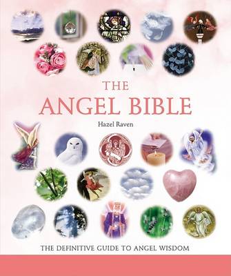 The Angel Bible: The Definitive Guide to Angel Wisdom Volume 8 book