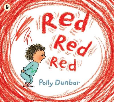 Red Red Red by Polly Dunbar