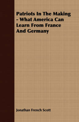 Patriots In The Making - What America Can Learn From France And Germany book