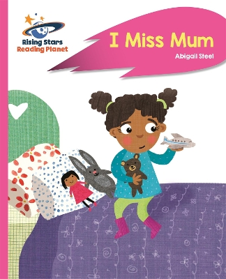 Reading Planet - I Miss Mum - Pink B: Rocket Phonics book