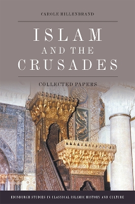 Islam and the Crusades: Collected Essays book