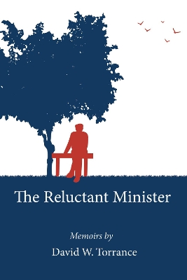 The Reluctant Minister by David W Torrance