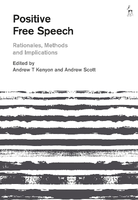 Positive Free Speech: Rationales, Methods and Implications by Professor Andrew T Kenyon