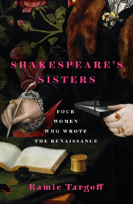 Shakespeare's Sisters: Four Women Who Wrote the Renaissance book