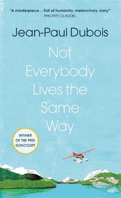 Not Everybody Lives the Same Way by Jean-Paul Dubois