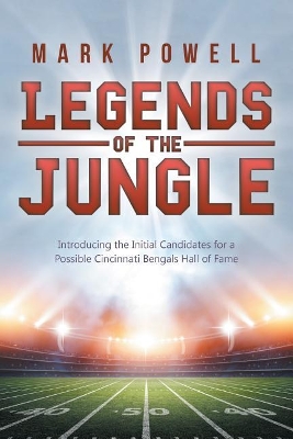 Legends of the Jungle: Introducing the Initial Candidates for a Possible Cincinnati Bengals Hall of Fame book