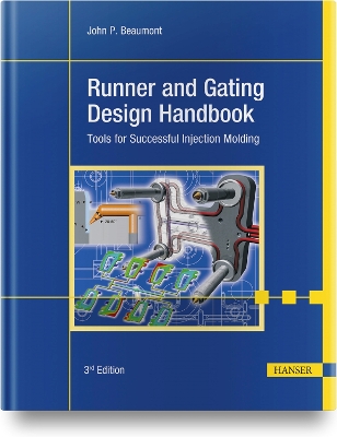 Runner and Gating Design Handbook: Tools for Successful Injection Molding book