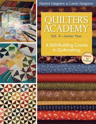 Quilter's Academy Vol 3 Junior Year by Harriet Hargrave