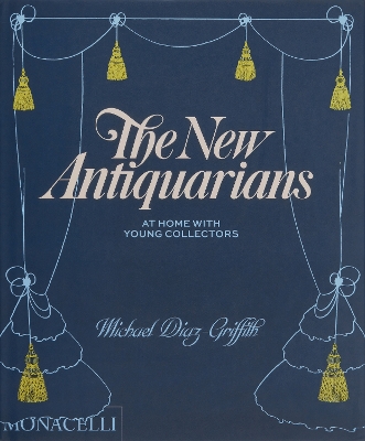 The New Antiquarians: At Home with Young Collectors book