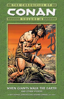 Chronicles Of Conan Volume 10: When Giants Walk The Earth And Other Stories book