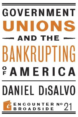 Government Unions and the Bankrupting of America book