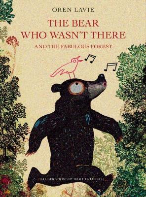 Bear Who Wasn't There And The Fabulous Forest book