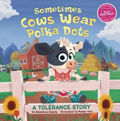 Sometimes Cows Wear Polka Dots: A Tolerance Story by Shoshana Stopek
