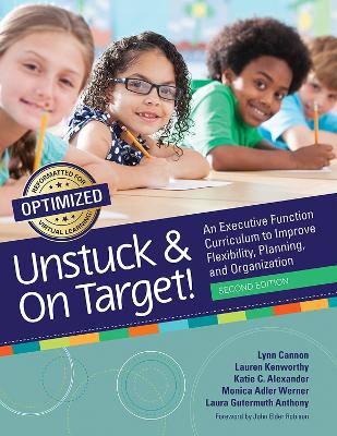 Unstuck & On Target!: An Executive Function Curriculum to Improve Flexibility, Planning, and Organization by Lynn Cannon