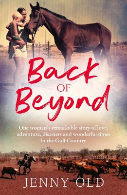 Back of Beyond: One woman's remarkable story of love, adventure, disasters and wonderful times in the Gulf Country book
