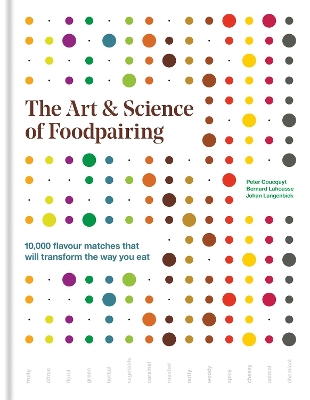 The Art & Science of Foodpairing: 10,000 flavour matches that will transform the way you eat book