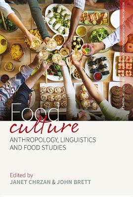Food Culture: Anthropology, Linguistics and Food Studies book
