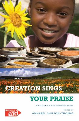 Creation Sings Your Praise: A Christian Aid Worship Book book