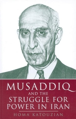 Musaddiq and the Struggle for Power in Iran book