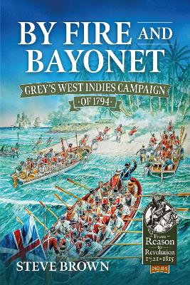 By Fire and Bayonet: Grey's West Indies Campaign of 1794 book