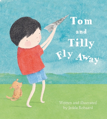 Tom and Tilly Fly Away by Jedda Robaard