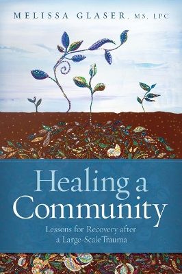 Healing a Community: Lessons for Recovery After a Large-Scale Trauma book