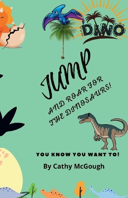 Jump and Roar for the Dinosaurs! book