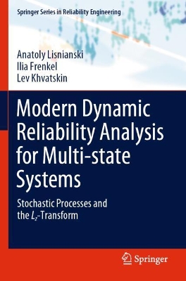 Modern Dynamic Reliability Analysis for Multi-state Systems: Stochastic Processes and the Lz-Transform by Anatoly Lisnianski