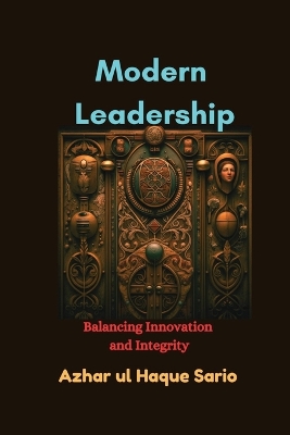Modern Leadership: Balancing Innovation and Integrity book