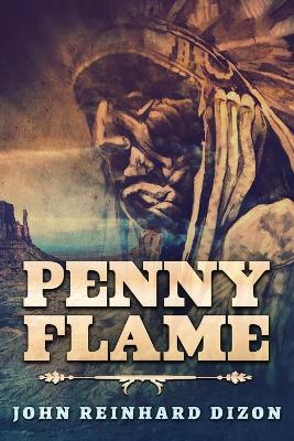 Penny Flame by John Reinhard Dizon