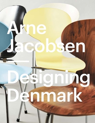 Arne Jacobsen: Designing Denmark book