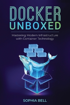 Docker Unboxed: Mastering Modern Infrastructure with Container Technology book