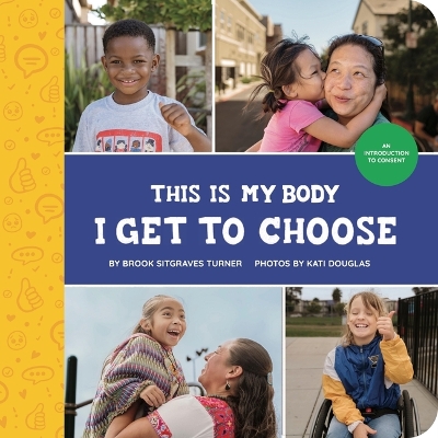 This Is My Body - I Get to Choose: An Introduction to Consent book