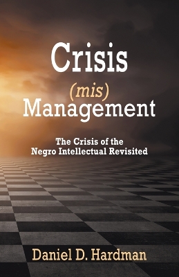Crisis (mis)Management: The Crisis of the Negro Intellectual Revisited book
