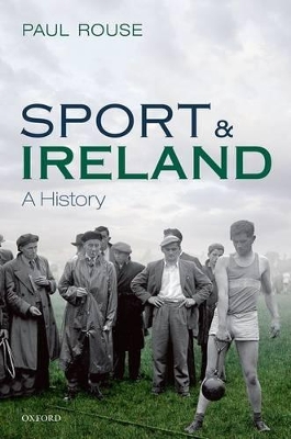 Sport and Ireland by Paul Rouse