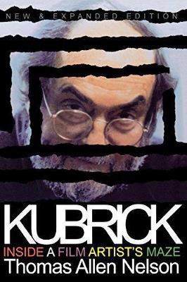 Kubrick, New and Expanded Edition by Thomas Allen Nelson