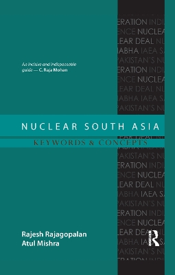 Nuclear South Asia: Keywords and Concepts by Rajesh Rajagopalan