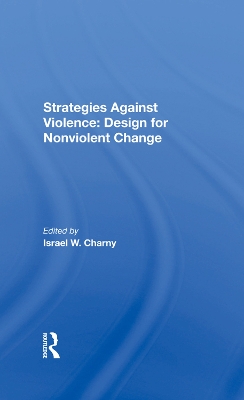 Strategies Against Violence: Design For Nonviolent Change by Israel W. Charny