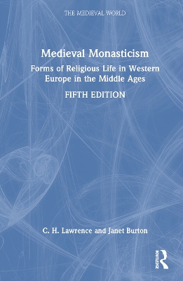 Medieval Monasticism: Forms of Religious Life in Western Europe in the Middle Ages by C.H. Lawrence