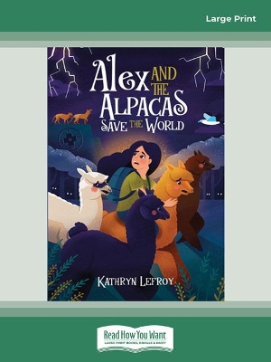 Alex and the Alpacas Save the World by Kathryn Lefroy
