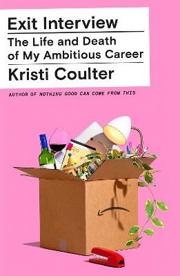 Exit Interview: The Life and Death of My Ambitious Career book
