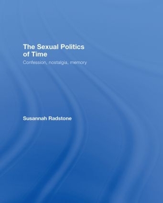 Sexual Politics of Time by Susannah Radstone