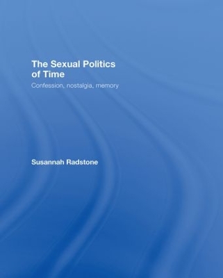 The Sexual Politics of Time by Susannah Radstone