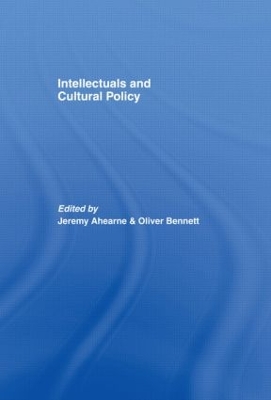 Intellectuals and Cultural Policy by JEREMY AHEARNE