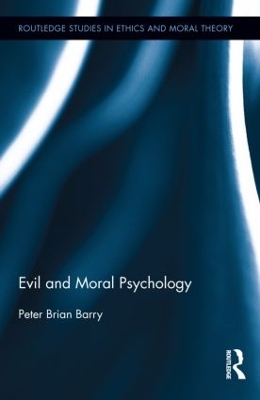 Evil and Moral Psychology by Peter Brian Barry