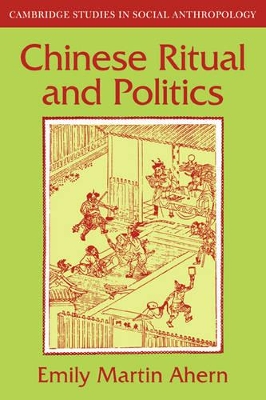 Chinese Ritual and Politics by Emily Martin Ahern
