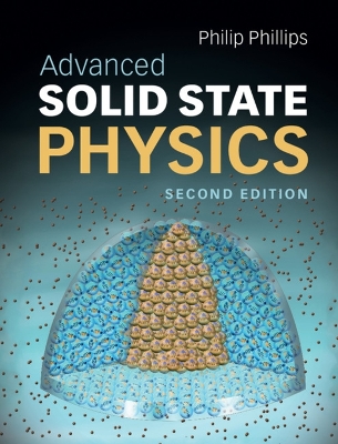 Advanced Solid State Physics by Philip Phillips