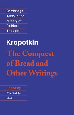 Kropotkin: 'The Conquest of Bread' and Other Writings by Peter Kropotkin