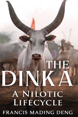 The Dinka A Nilotic of Lifecyle book